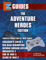 Title: EZ Guides: The Adventure Heroes Collection: Assassin's Creed 2 / Batman: Arkham Asylum / Gears of War 2 / God of War III / Red Dead Redemption / Uncharted 2: Among Thieves, Author: Cheat Mistress