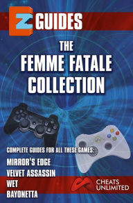 Title: The Femme Fatale Collection: mirrors edge , velvet assasin , wet , bayonetta, Author: The Cheat Mistress