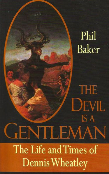 The Devil is a Gentleman: Life and times of Dennis Wheatley