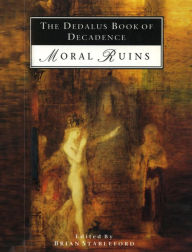 Title: The Dedalus Book of Decadence: Moral Ruins, Author: Brian Stableford