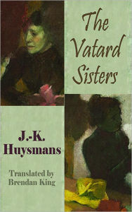 Title: The Vatard Sisters, Author: J. -K Huysmans