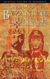 Title: Memoirs of a Byzantine Eunuch, Author: Christopher Harris