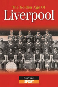 Title: The Golden Age of Liverpool: Essential Sport, Author: David Clayton