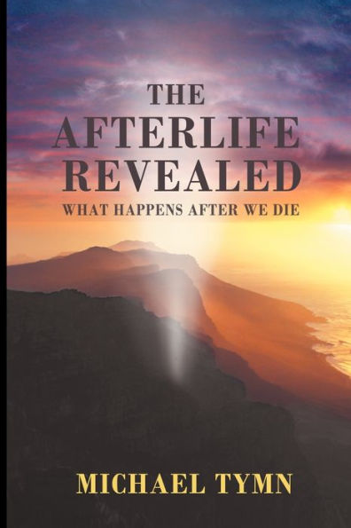 The Afterlife Revealed: What Happens After We Die