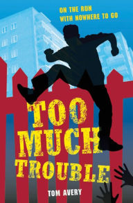 Title: Too Much Trouble, Author: Tom Avery