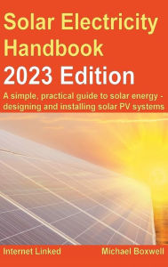 Title: Solar Electricity Handbook - 2023 Edition, Author: Michael Boxwell