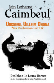 Title: Uirsgeul Uilleim Dhona: Naoi Beathannan Cait Uilc, Author: Laura Barrett