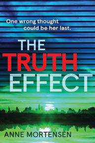 Title: The Truth Effect, Author: Anne Mortensen
