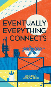 Title: Eventually Everything Connects, Author: Loris Lora