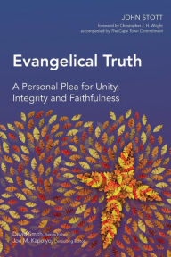 Title: Evangelical Truth: A Personal Plea for Unity, Integrity and Faithfulness, Author: John R W Stott