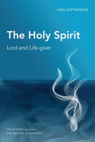 Title: The Holy Spirit: Lord and Life-giver, Author: Ivan M. Satyavrata