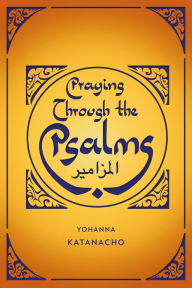 Title: Praying Through the Psalms, Author: Yohanna Katanacho