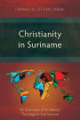 Christianity in Suriname: An Overview of its History, Theologians and Sources