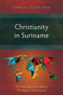 Christianity in Suriname: An Overview of its History, Theologians and Sources