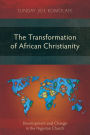 The Transformation of African Christianity: Development and Change in the Nigerian Church