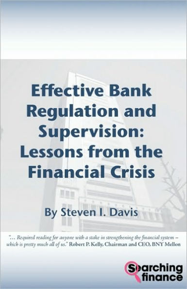 Effective Bank Regulation and Supervision: Lessons from the Financial Crisis