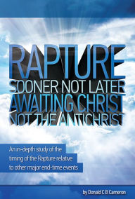 Title: Rapture - Sooner Not Later, Author: Donald Cameron