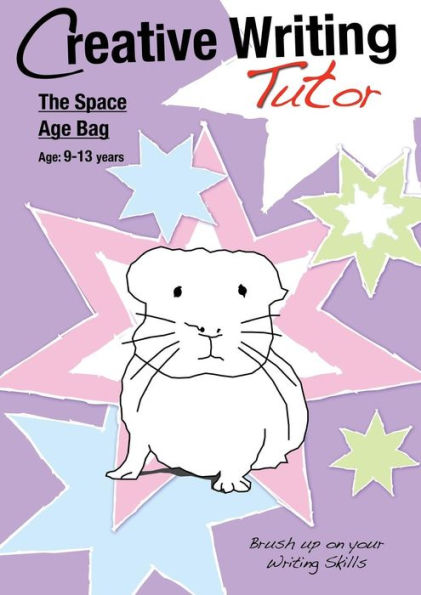 The Space Age Bag: Brush Up on Your Writing Skills (9-13 Years): Creative Writing Tutor
