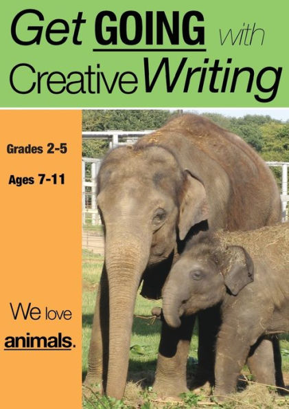 We Love Animals: Get Going With Creative Writing (US English Edition) Grades 2-5