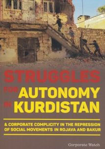 Struggles for Autonomy in Kurdistan: A Corporate Complicity in the Repression of Social Movements in Rojava and Bakur