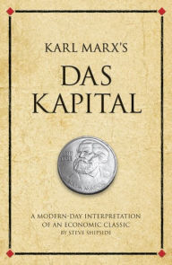 Title: Karl Marx's Das Kapital: A modern-day interpretation of an economic classic, Author: Steve Shipside