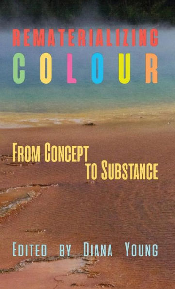Rematerializing Colour: From Concept to Substance
