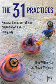 Title: The 31 Practices: Release the Power of Your Organization's Values Every Day, Author: Alan Williams