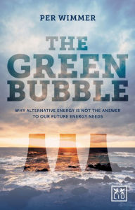Title: Green Bubble: For Green Energy to Be Truly Sustainable It Must Be Commercially Sustainable, Author: Per Wimmer