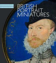 Title: British Portrait Miniatures: The Cleveland Museum of Art, Author: Cory Korkow