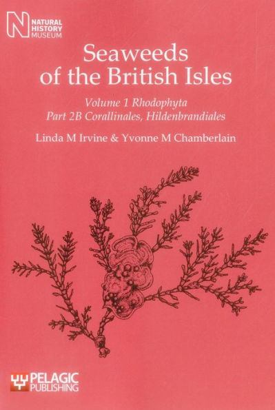 Seaweeds of the British Isles: Corallinales, Hildenbrandiales