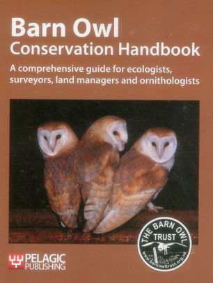 Barn Owl Conservation Handbook A Comprehensive Guide For