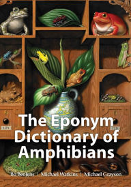 Title: The Eponym Dictionary of Amphibians, Author: Bo Beolens