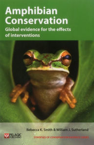 Title: Amphibian Conservation: Global evidence for the effects of interventions, Author: Rebecca K. Smith