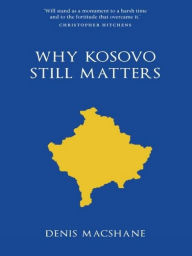 Title: Why Kosovo Matters, Author: Denis MacShane