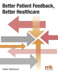 Title: Better Patient Feedback, Better Healthcare, Author: Dr Taher Mahmud