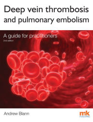 Title: Deep Vein Thrombosis and Pulmonary Embolism:, Author: Andrew Blann