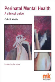 Title: Perinatal Mental Health: A Clinical Guide, Author: Professor Colin Martin