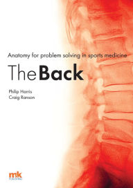 Title: Anatomy for problem solving in sports medicine: The Back, Author: Philip F Harris
