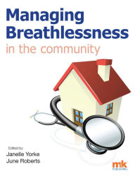 Title: Managing Breathlessness in the Community, Author: Dr Janelle Yorke