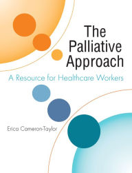 Title: The Palliative Approach: A Resource for Healthcare Workers, Author: Dr Erica Cameron-Taylor
