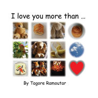 Title: I love you more than..., Author: Tagore Ramoutar