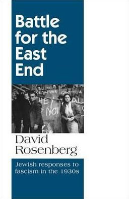 Battle for the East End: Jewish Responses to Fascism in the 1930s