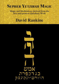 Downloads books free online Sepher Yetzirah Magic: Magic and Meditations derived from the first and greatest Qabalistic Work 9781907881572 by David Rankine FB2 CHM RTF