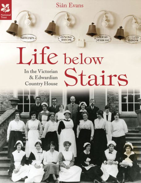 Life Below Stairs: In the Victorian & Country House
