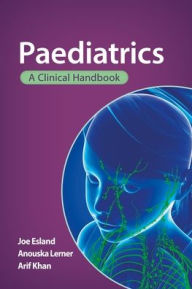 Title: Paediatrics: a clinical handbook, Author: Joe Esland