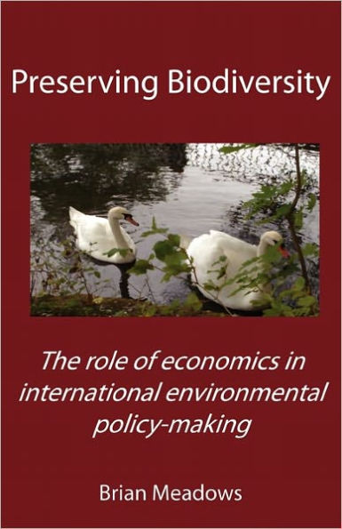 Preserving Biodiversity: The role of economics in international environmental policy-making