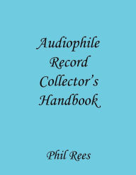 Title: Audiophile Record Collector's Handbook, Author: Phil Rees
