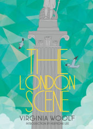 Title: The London Scene: Six Essays on London Life, Author: Virginia Woolf