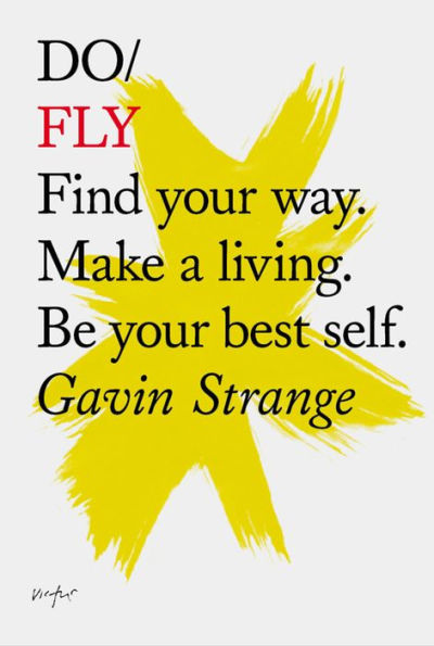 Do Fly: Find your way. Make a living. Be best self.