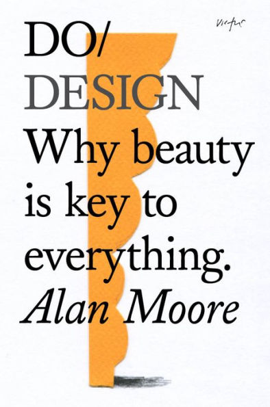 Do Design: Why beauty is key to everything